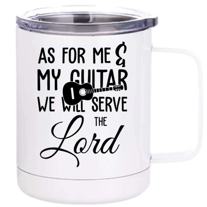 As For Me And My Guitar We Will Serve The Lord Front & Back 12oz Stainless Steel Tumbler Cup