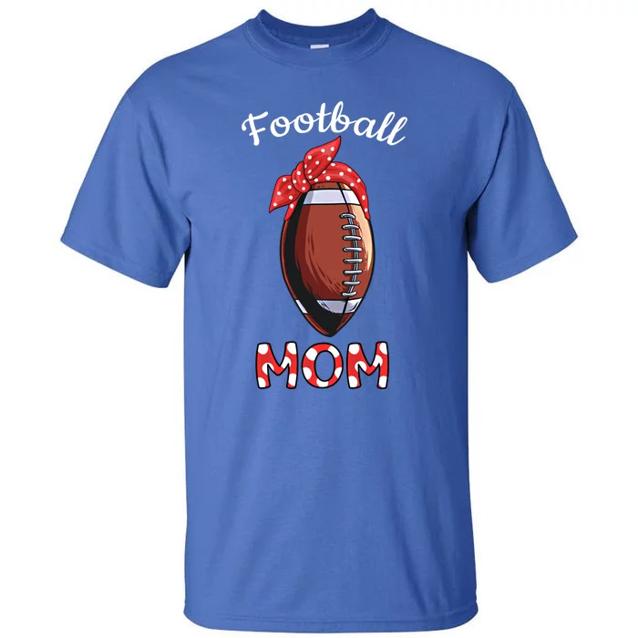 American Football Mom Football Mother Mothers Day Idea Gift Tall T-Shirt