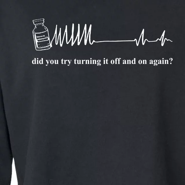 Adenosine Funny Medical Pun Gift Did You Try Turning It On And Off Again Cropped Pullover Crew