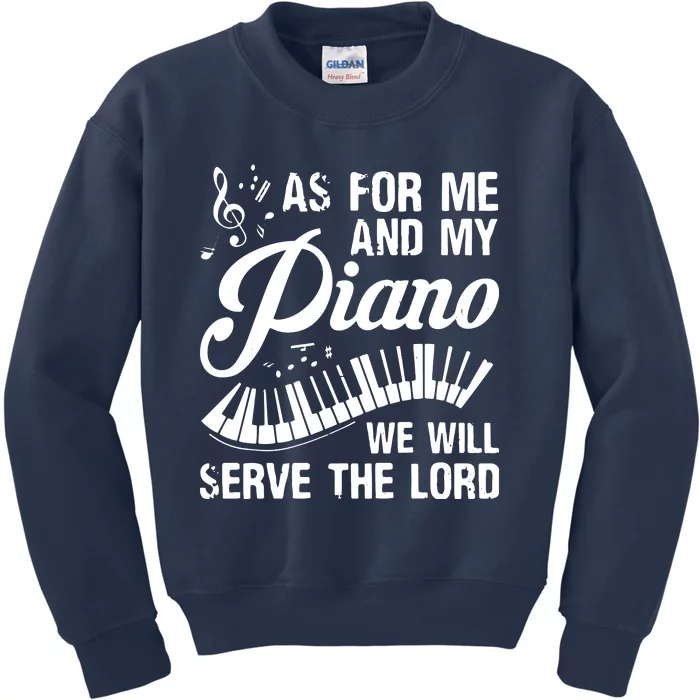 As For Me And My Piano We Will Serve The Lord Pianist Kids Sweatshirt