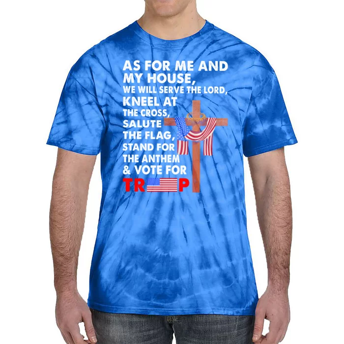 As For Me And My House We Will Serve The Lord Vote For Trump Meaningful Gift Tie-Dye T-Shirt