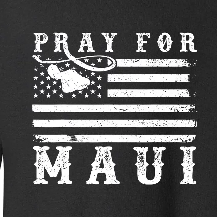 American Flag Maui Hawaii Strong Pray For Maui Toddler Sweatshirt