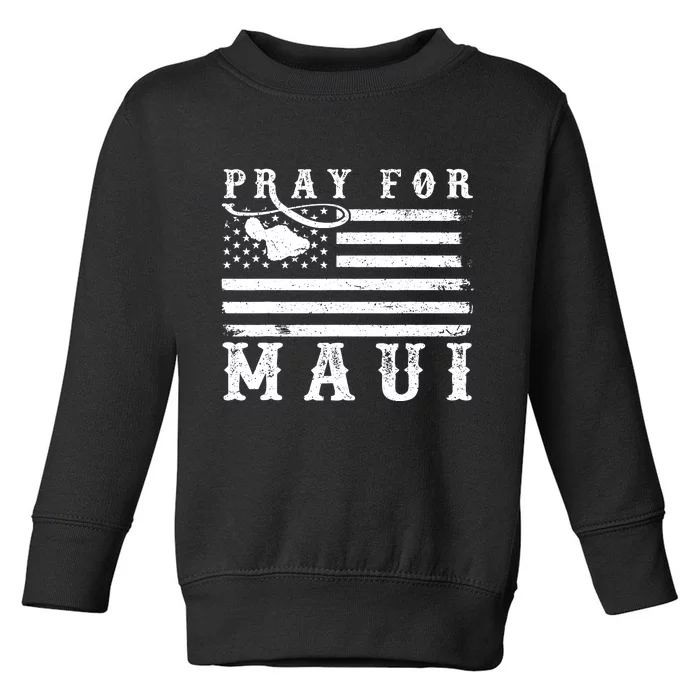 American Flag Maui Hawaii Strong Pray For Maui Toddler Sweatshirt