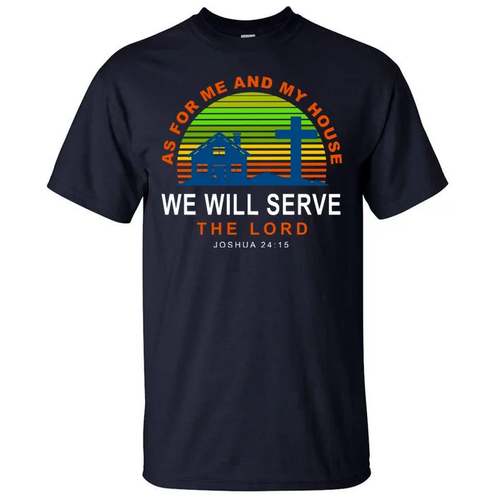 As For Me And My House We Will Server The Lord Tall T-Shirt