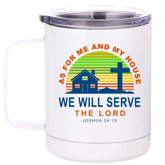 As For Me And My House We Will Server The Lord Front & Back 12oz Stainless Steel Tumbler Cup