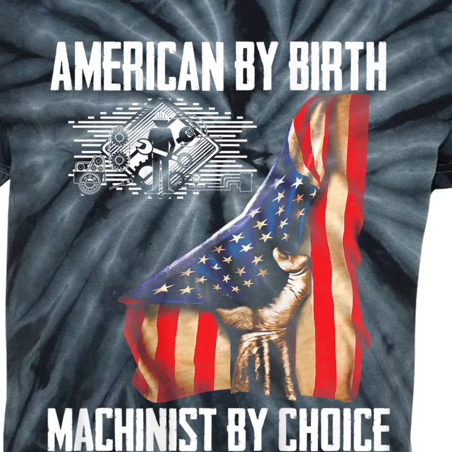 American Flag Machinist By Choice Funny For Machinist Kids Tie-Dye T-Shirt