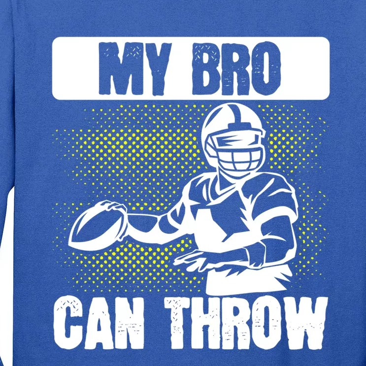 American Football My Bro Can Throw Quarterback Gift Tall Long Sleeve T-Shirt