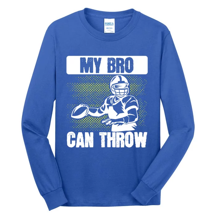 American Football My Bro Can Throw Quarterback Gift Tall Long Sleeve T-Shirt