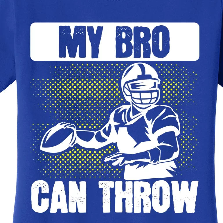 American Football My Bro Can Throw Quarterback Gift Women's T-Shirt