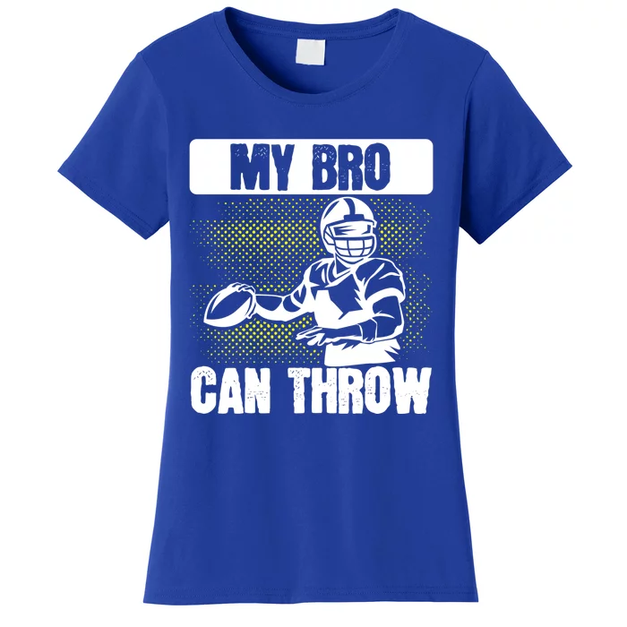 American Football My Bro Can Throw Quarterback Gift Women's T-Shirt