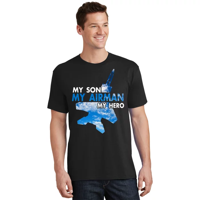 Air Force Mom My Son My Airman Hero Air Force Dad Gift T-Shirt