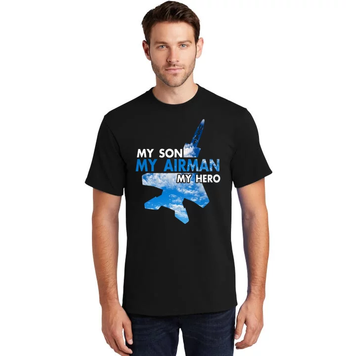 Air Force Mom My Son My Airman Hero Air Force Dad Gift Tall T-Shirt