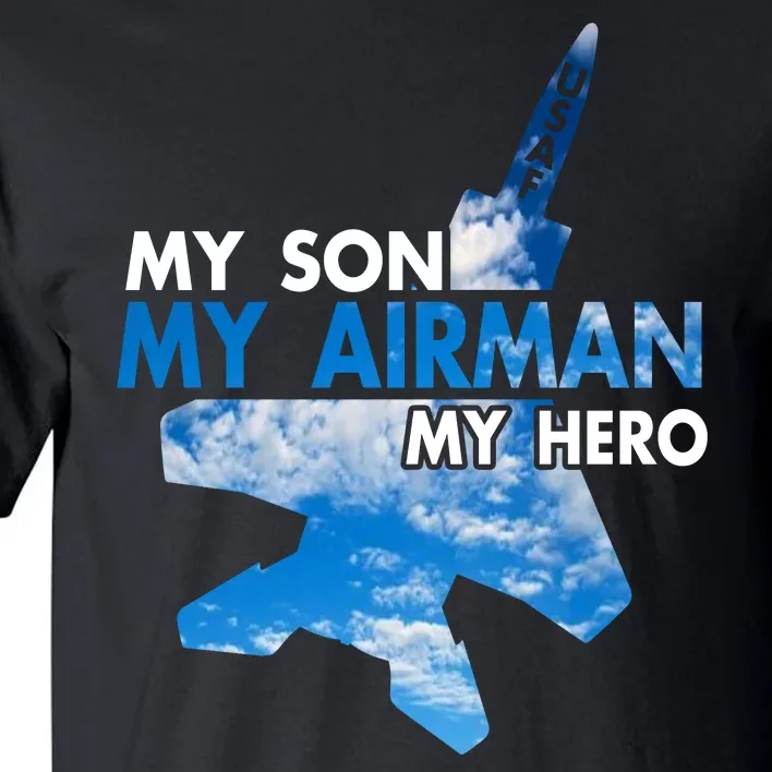 Air Force Mom My Son My Airman Hero Air Force Dad Gift Tall T-Shirt