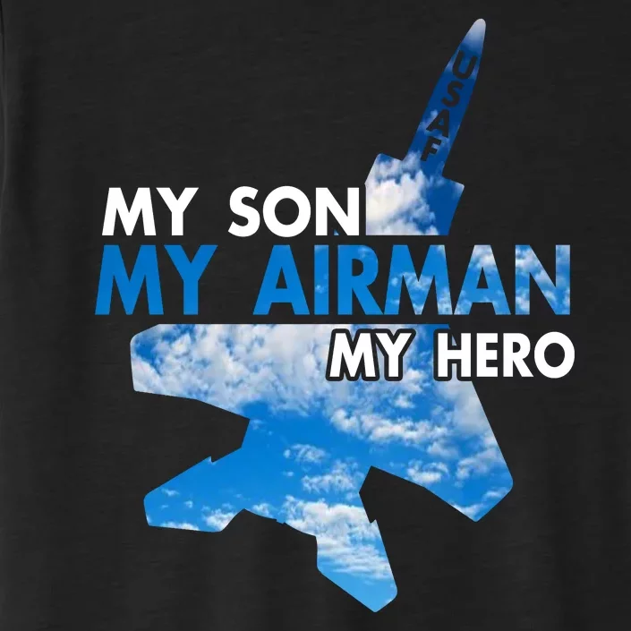 Air Force Mom My Son My Airman Hero Air Force Dad Gift ChromaSoft Performance T-Shirt