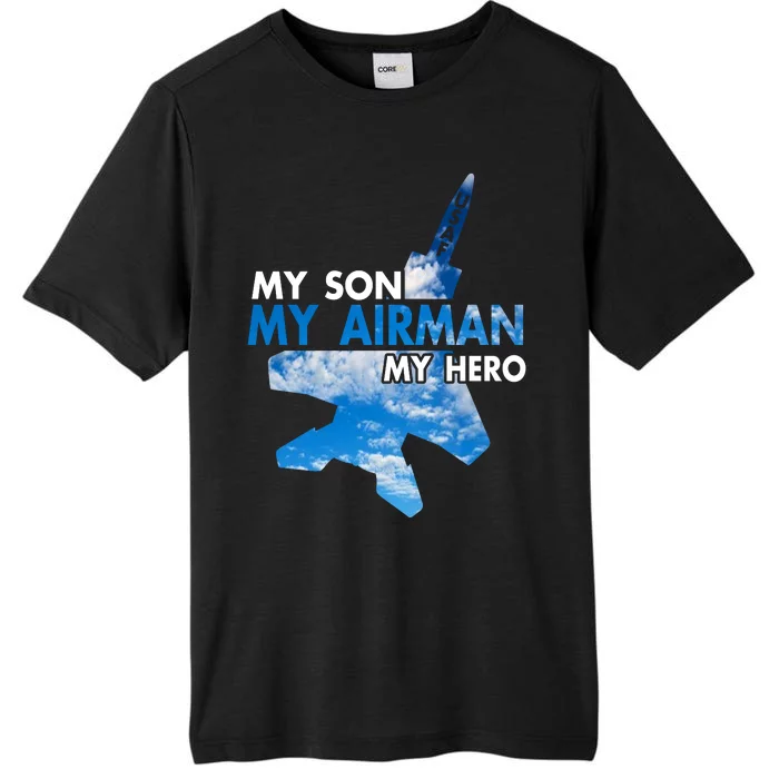 Air Force Mom My Son My Airman Hero Air Force Dad Gift ChromaSoft Performance T-Shirt