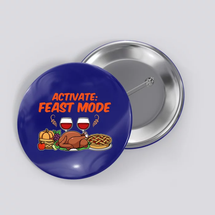 Activate Feast Mode Happy Thanksgiving Funny Matching Quote Gift Button