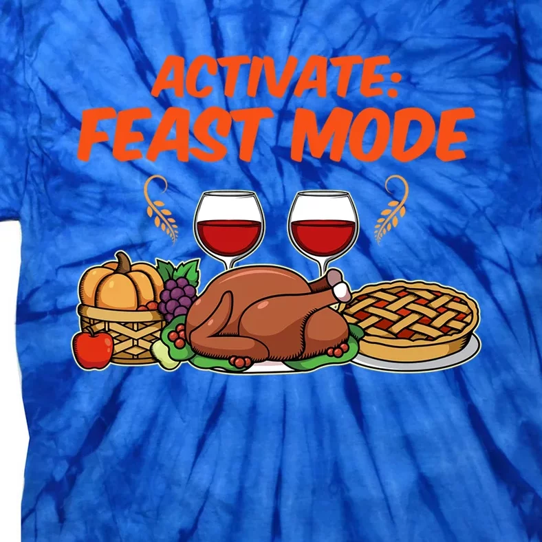 Activate Feast Mode Happy Thanksgiving Funny Matching Quote Gift Tie-Dye T-Shirt