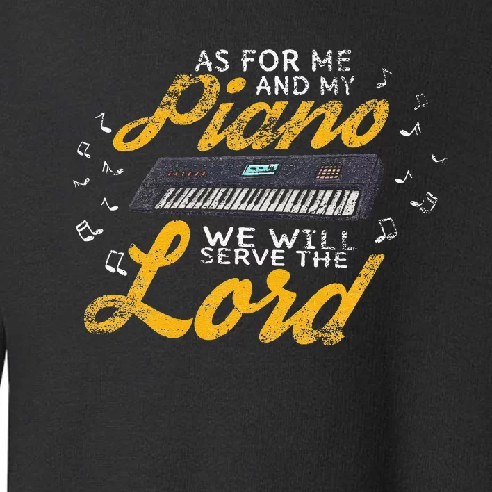 As for Me and My Piano We Will Serve The Lord Christian Toddler Sweatshirt