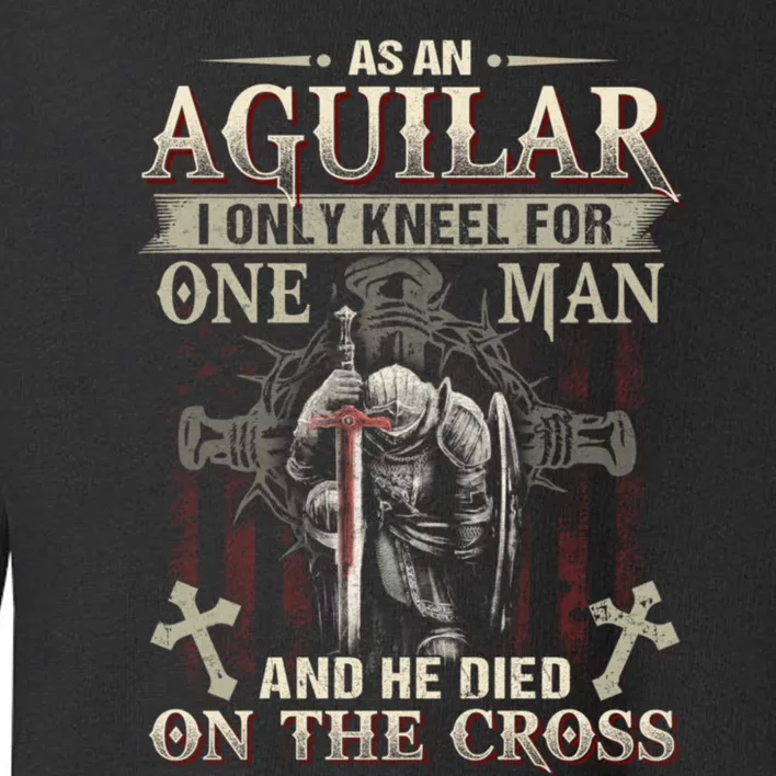 Aguilar Family Name He Died On The Cross Gift Toddler Sweatshirt