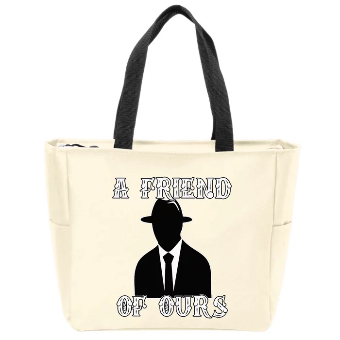 A friend Of Ours Sicilian Mafia Crew Family Italian Mafia Zip Tote Bag