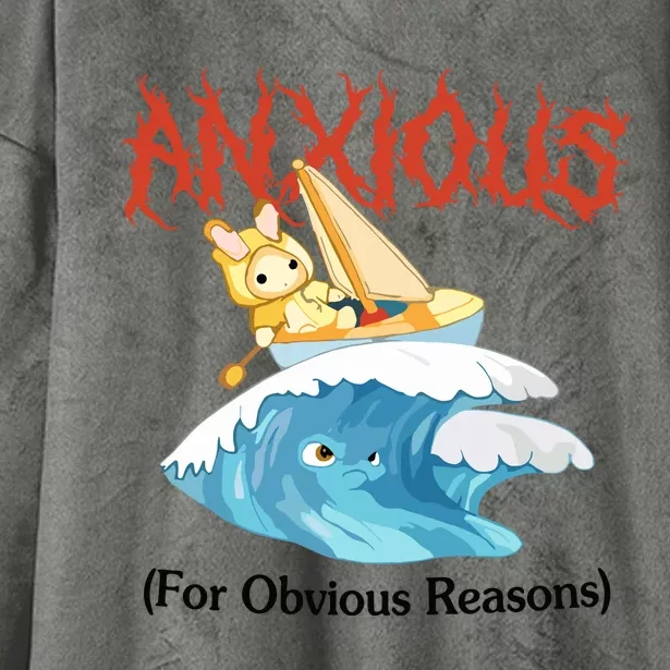 Anxious For Obvious Reasons Hooded Wearable Blanket