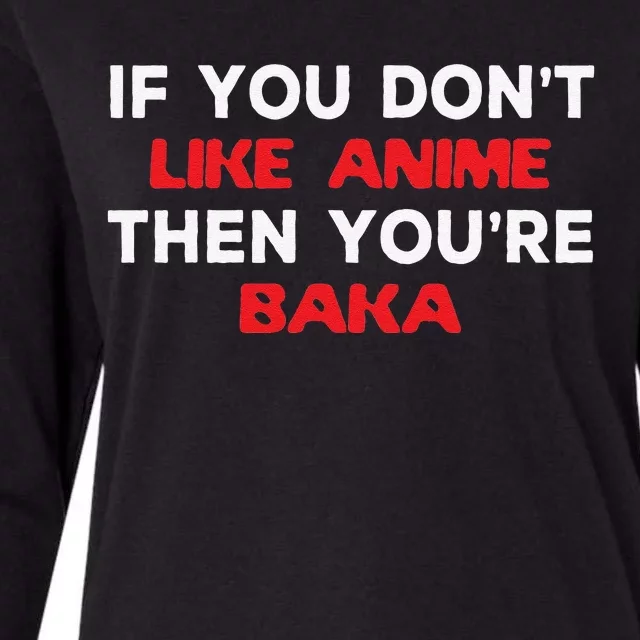 Anime Fan Otaku If You Don't Like Anime You're Baka Weeb Womens Cotton Relaxed Long Sleeve T-Shirt