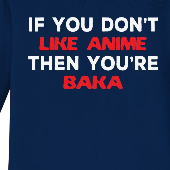 Anime Fan Otaku If You Don't Like Anime You're Baka Weeb Baby Long Sleeve Bodysuit