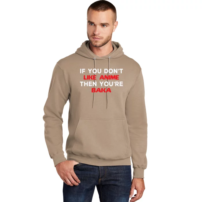 Anime Fan Otaku If You Don't Like Anime You're Baka Weeb Hoodie