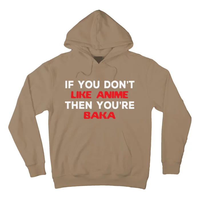 Anime Fan Otaku If You Don't Like Anime You're Baka Weeb Hoodie