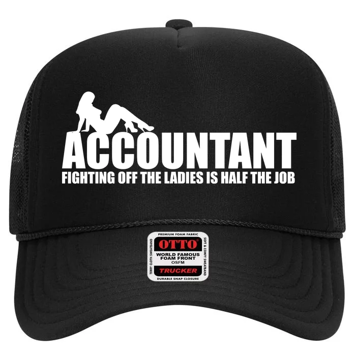 Accountant Fighting Off The Ladies Is Half The Job High Crown Mesh Trucker Hat