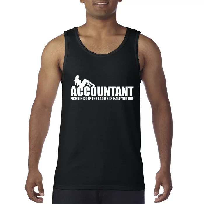 Accountant Fighting Off The Ladies Is Half The Job Tank Top