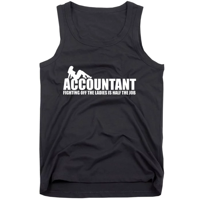 Accountant Fighting Off The Ladies Is Half The Job Tank Top