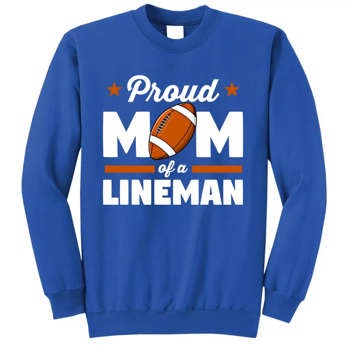 American Football Player Mommy Proud Mom Of A Line Cool Gift Tall Sweatshirt