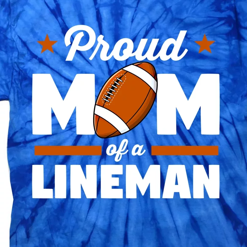 American Football Player Mommy Proud Mom Of A Line Cool Gift Tie-Dye T-Shirt