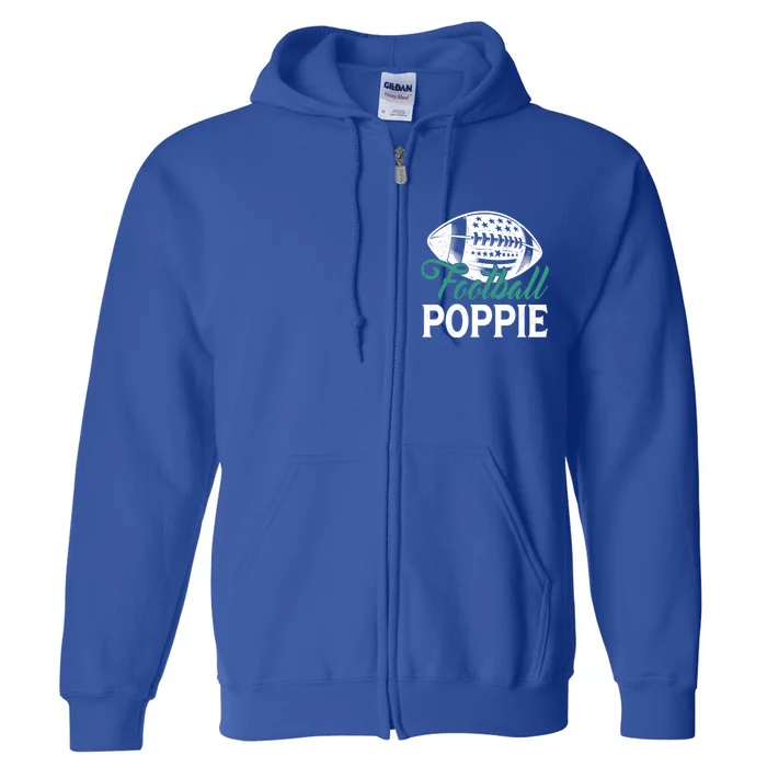 American Football Poppie Happy FatherS Day Dad Grandpa Cool Gift Full Zip Hoodie