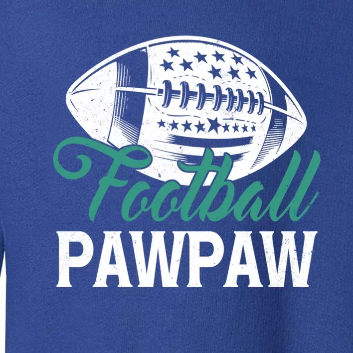 American Football Pawpaw Happy FatherS Day Dad Grandpa Great Gift Toddler Sweatshirt