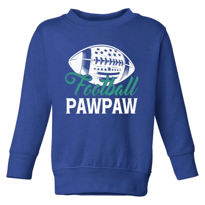 American Football Pawpaw Happy FatherS Day Dad Grandpa Great Gift Toddler Sweatshirt