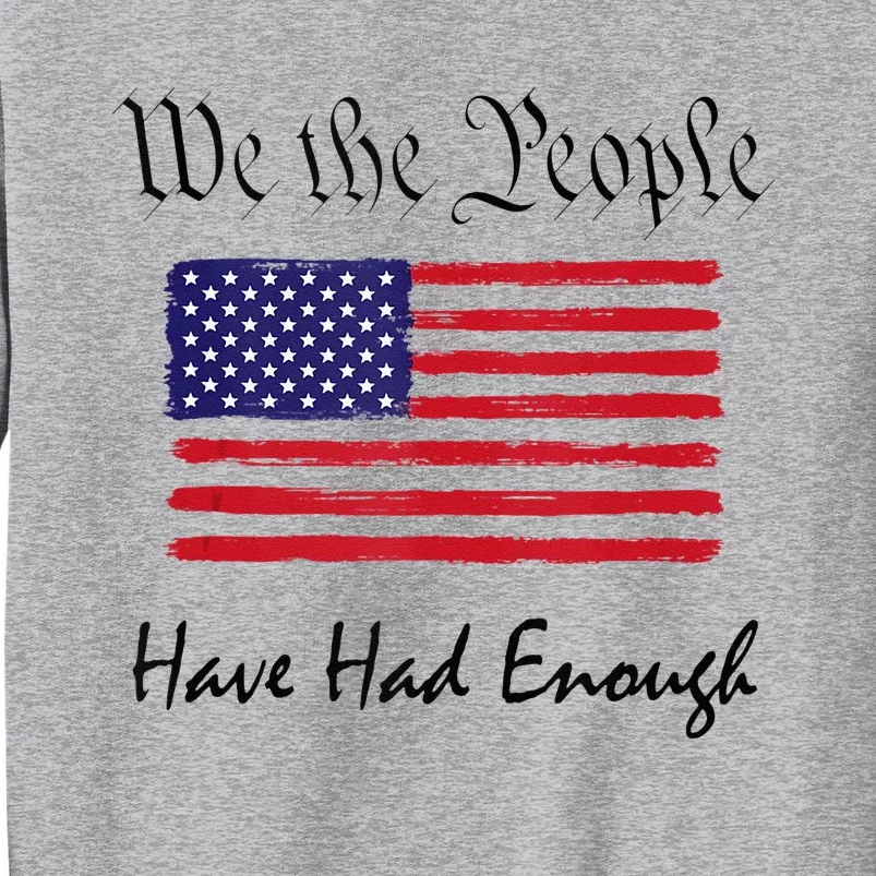 American Flag Patriotic 1776 We The People Have Had Enough Tall Sweatshirt