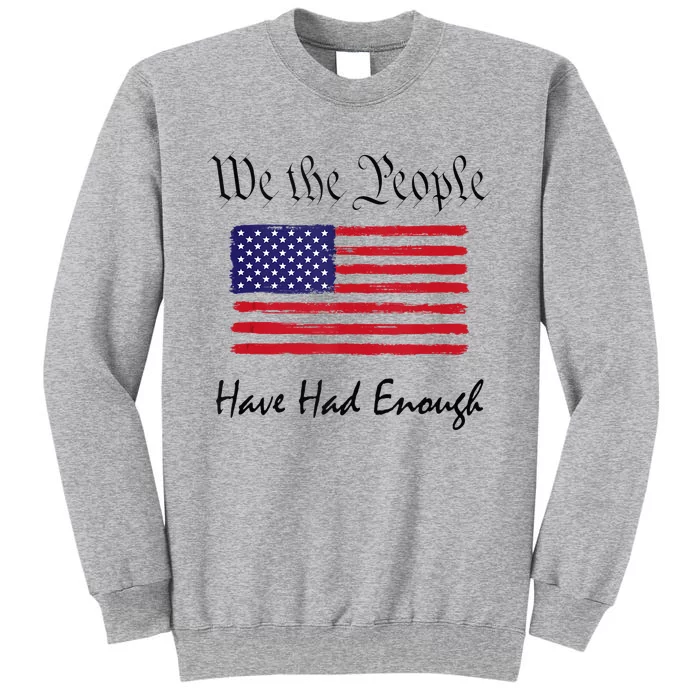 American Flag Patriotic 1776 We The People Have Had Enough Tall Sweatshirt