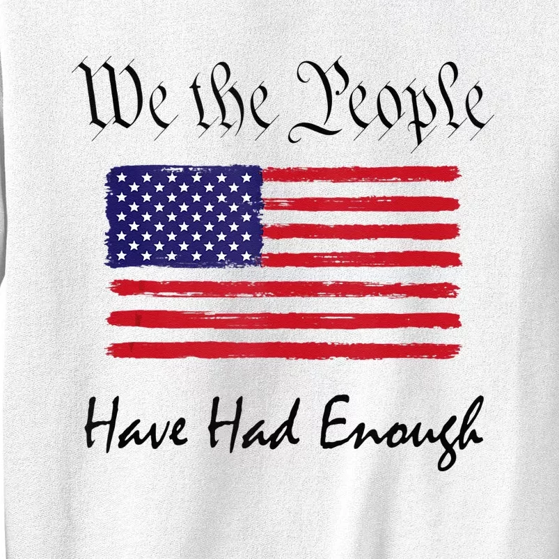 American Flag Patriotic 1776 We The People Have Had Enough Sweatshirt