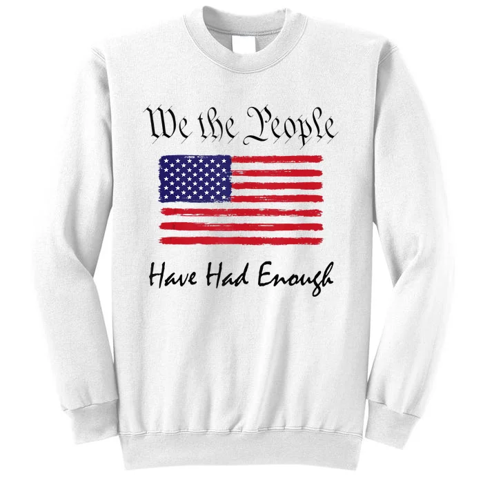 American Flag Patriotic 1776 We The People Have Had Enough Sweatshirt