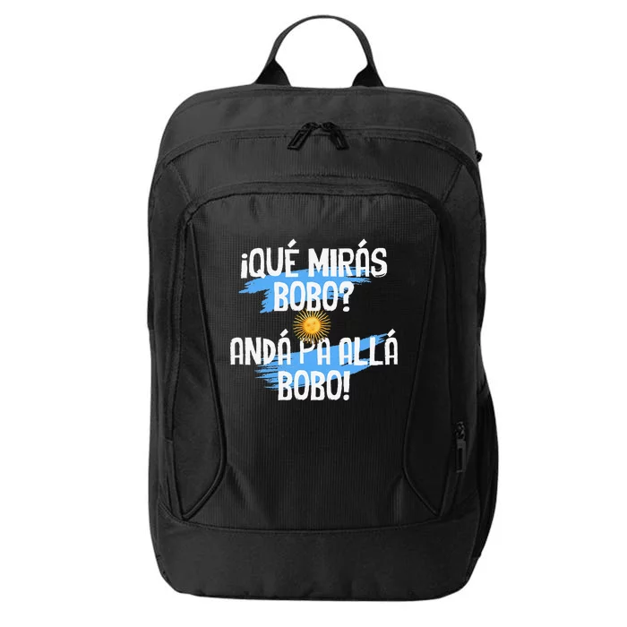 Argentina Flag Qué Mirás Bobo Andá Pa Allá Bobo City Backpack