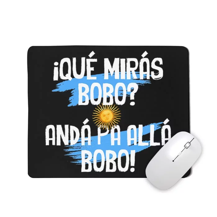 Argentina Flag Qué Mirás Bobo Andá Pa Allá Bobo Mousepad