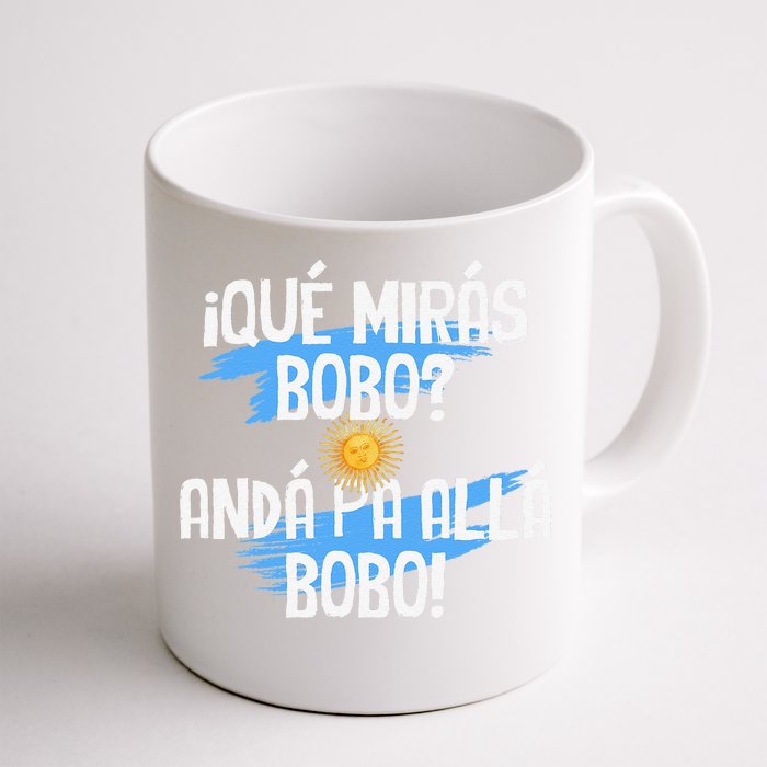 Argentina Flag Qué Mirás Bobo Andá Pa Allá Bobo Front & Back Coffee Mug