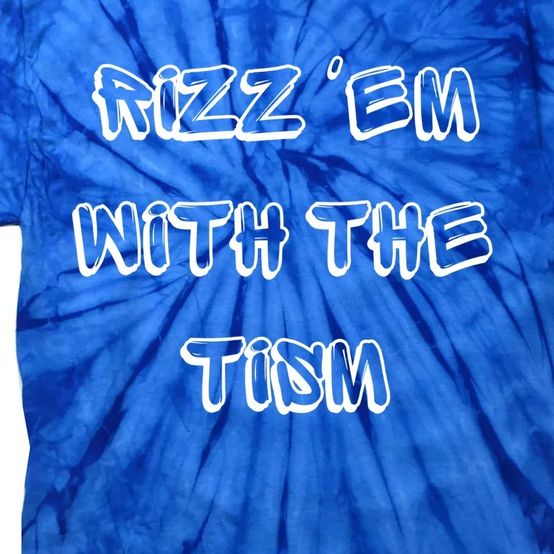 Autism Funny Rizz Em With The Tism Gift Tie-Dye T-Shirt