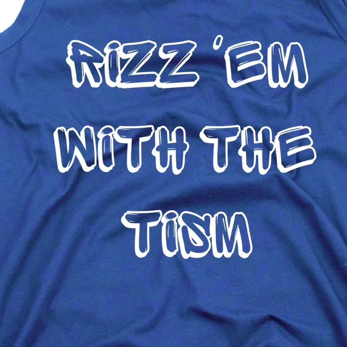 Autism Funny Rizz Em With The Tism Gift Tank Top