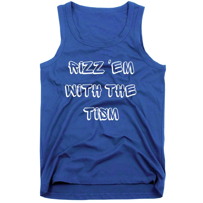 Autism Funny Rizz Em With The Tism Gift Tank Top