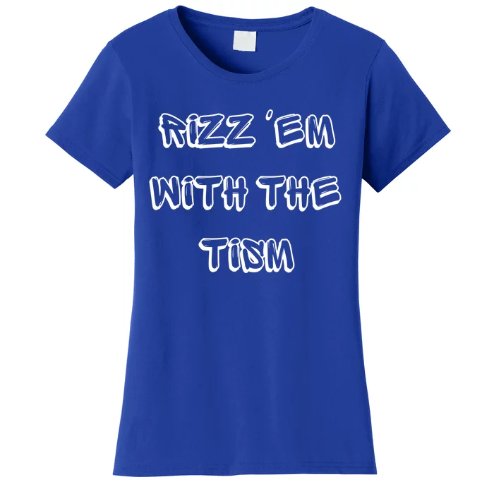 Autism Funny Rizz Em With The Tism Gift Women's T-Shirt