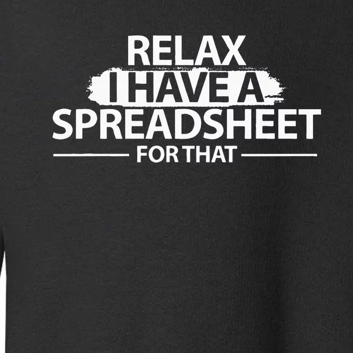 Accountant Funny Relax Spreadsheet Accounting Gift Toddler Sweatshirt