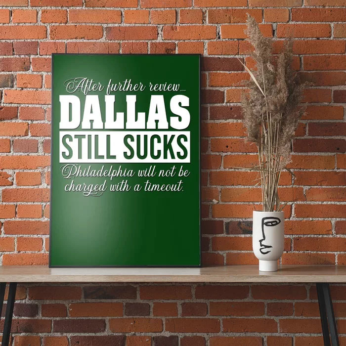 After Further Review Dallas Still Sucks Philadelphia Football Poster